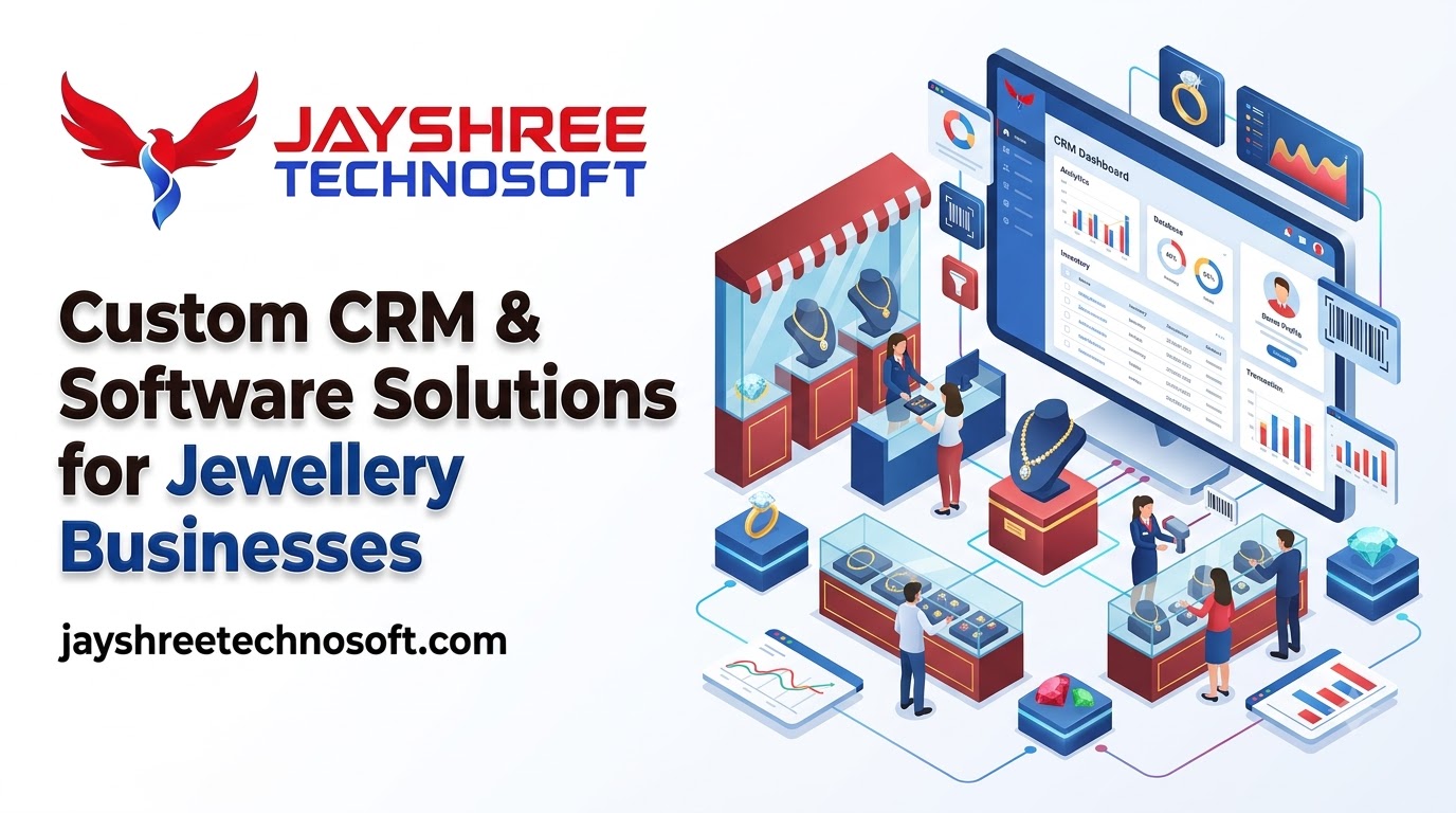 Custom CRM & Software Solutions for Jewellery Businesses: How Jayshree Technosoft Can Help