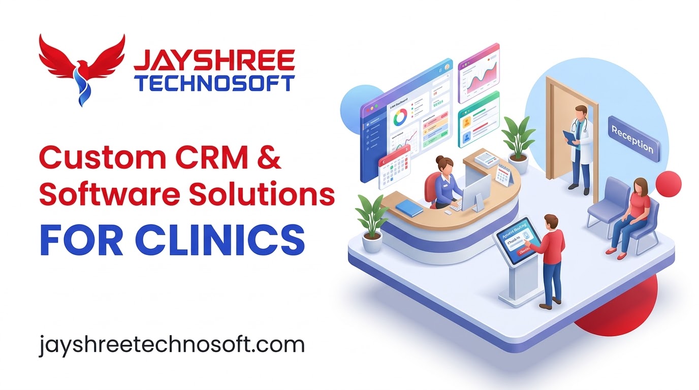 Custom CRM & Software Solutions for Clinics: How Jayshree Technosoft Can Help