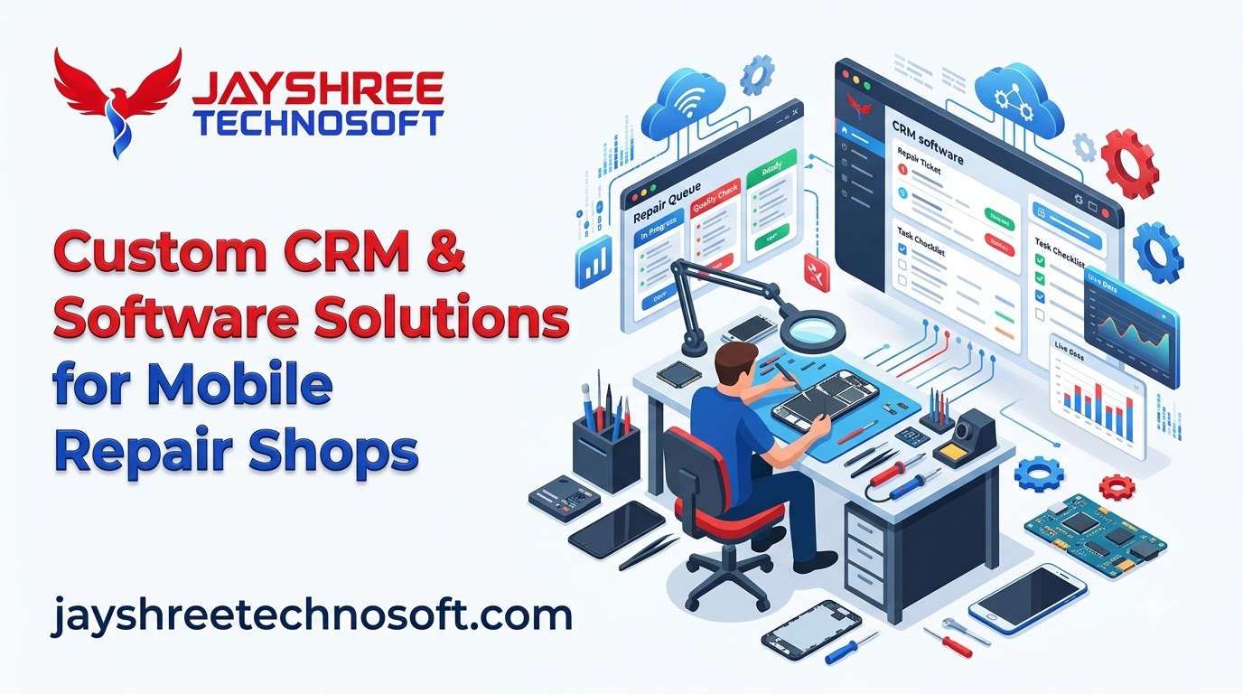 Custom CRM & Software Solutions for Mobile Repair Shops: How Jayshree Technosoft Can Help