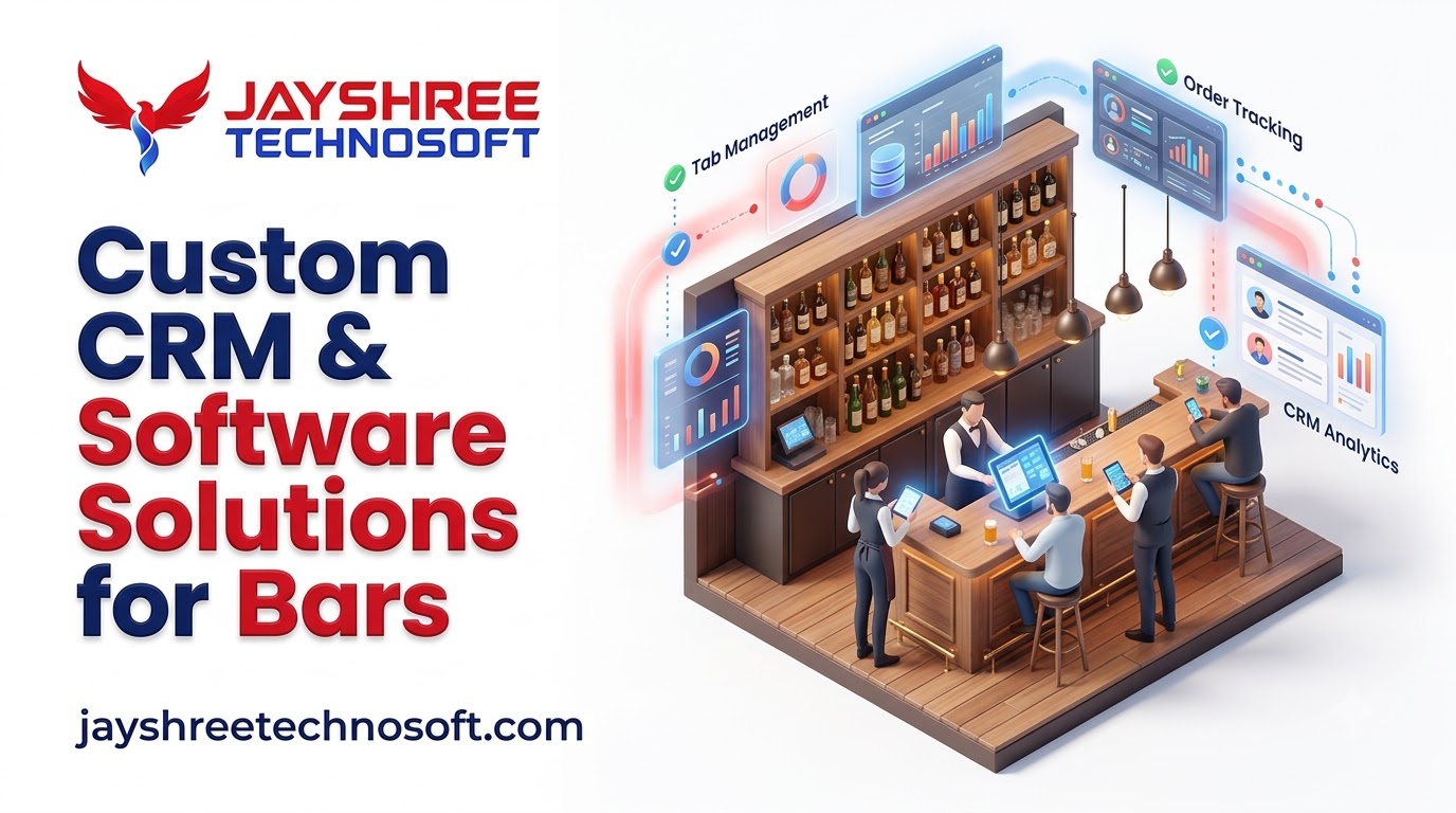Custom CRM & Software Solutions for Bars: How Jayshree Technosoft Can Help