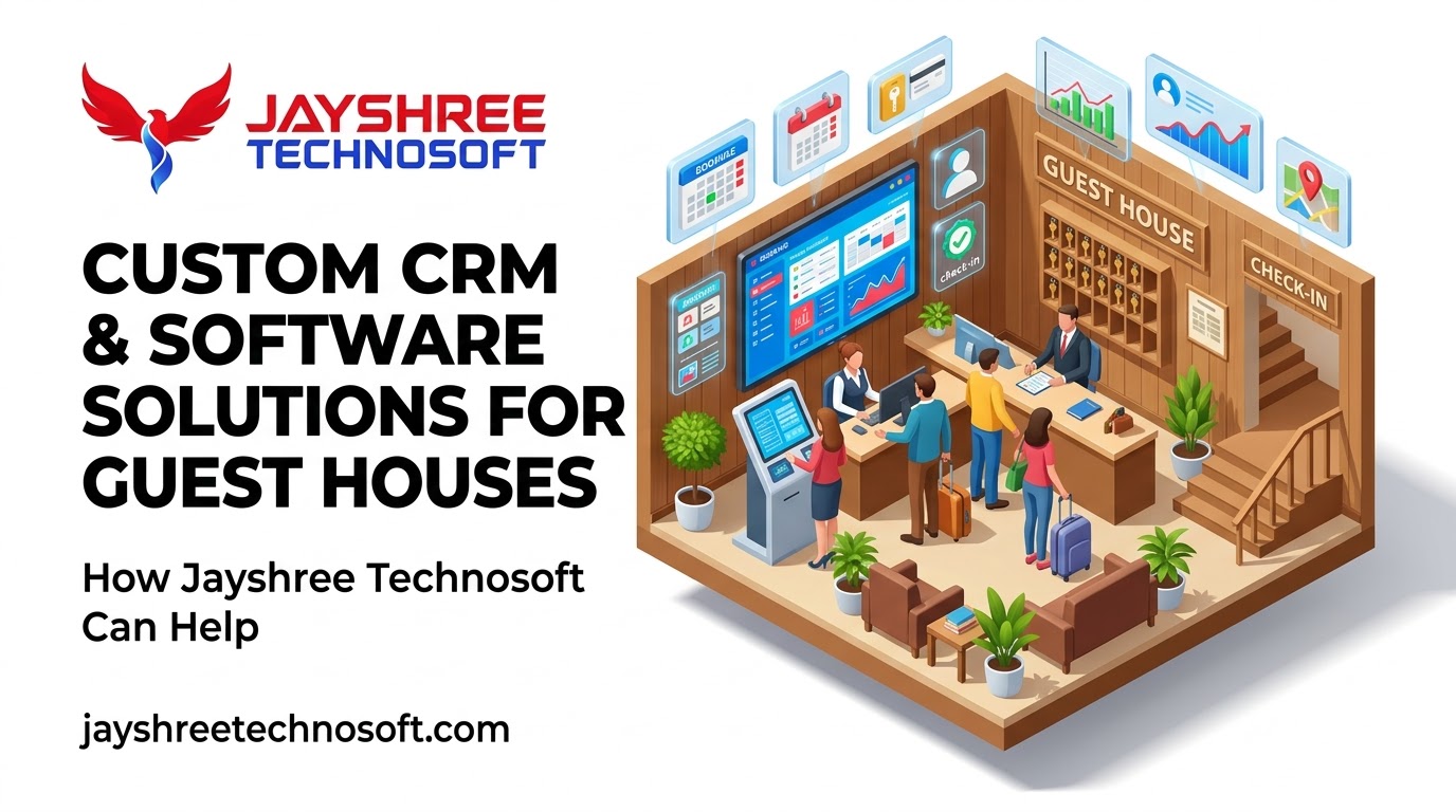 Custom CRM & Software Solutions for Guest Houses: How Jayshree Technosoft Can Help