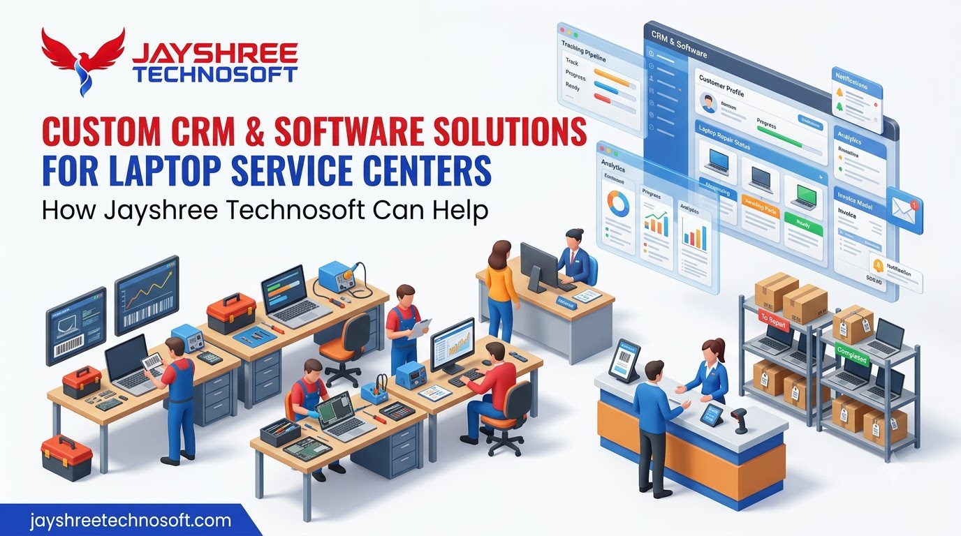 Custom CRM & Software Solutions for Laptop Service Centers: How Jayshree Technosoft Can Help