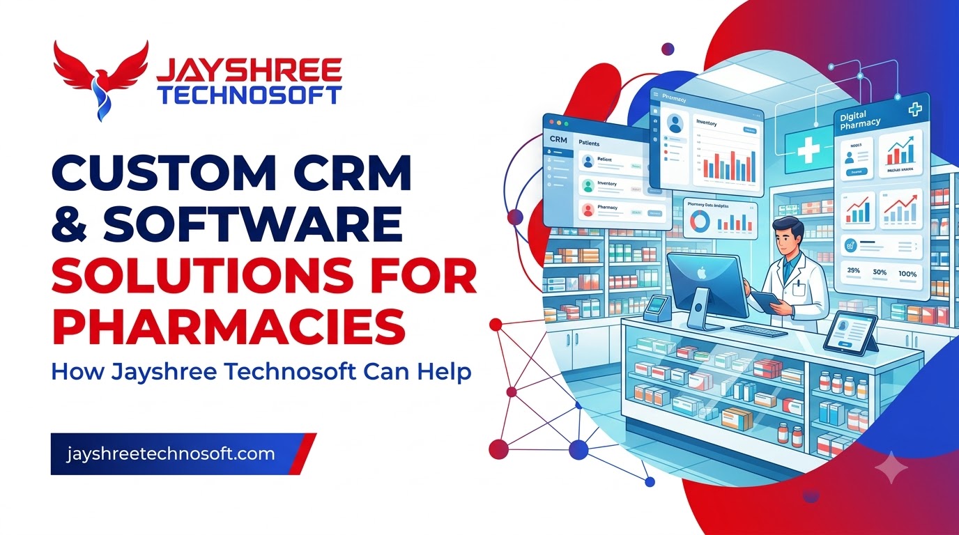 Custom CRM & Software Solutions for Pharmacies: How Jayshree Technosoft Can Help