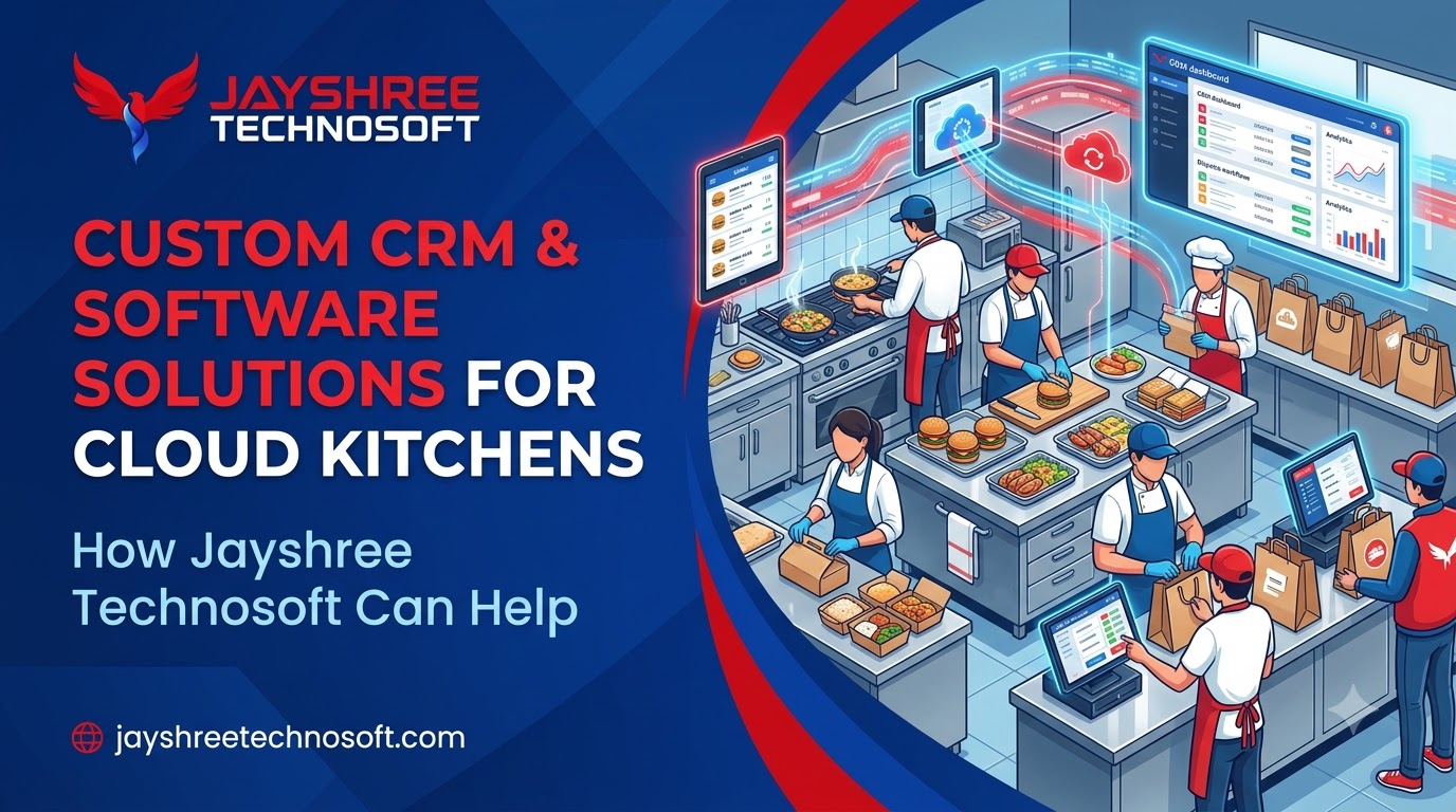 Custom CRM & Software Solutions for Cloud Kitchens: How Jayshree Technosoft Can Help