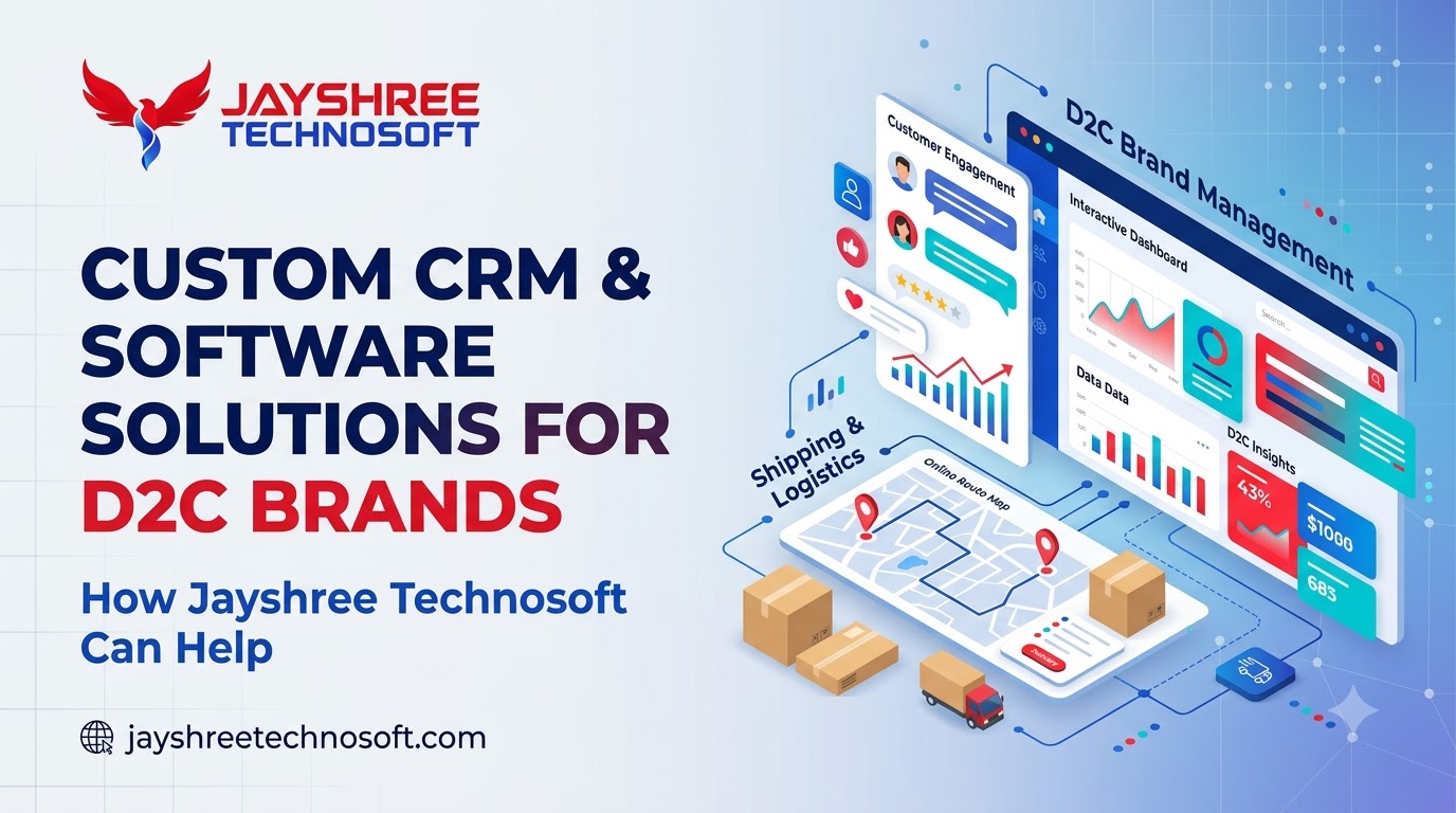 Custom CRM & Software Solutions for D2C Brands: How Jayshree Technosoft Can Help