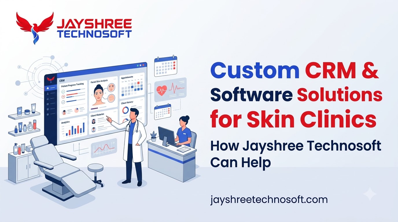 Custom CRM & Software Solutions for Skin Clinics: How Jayshree Technosoft Can Help