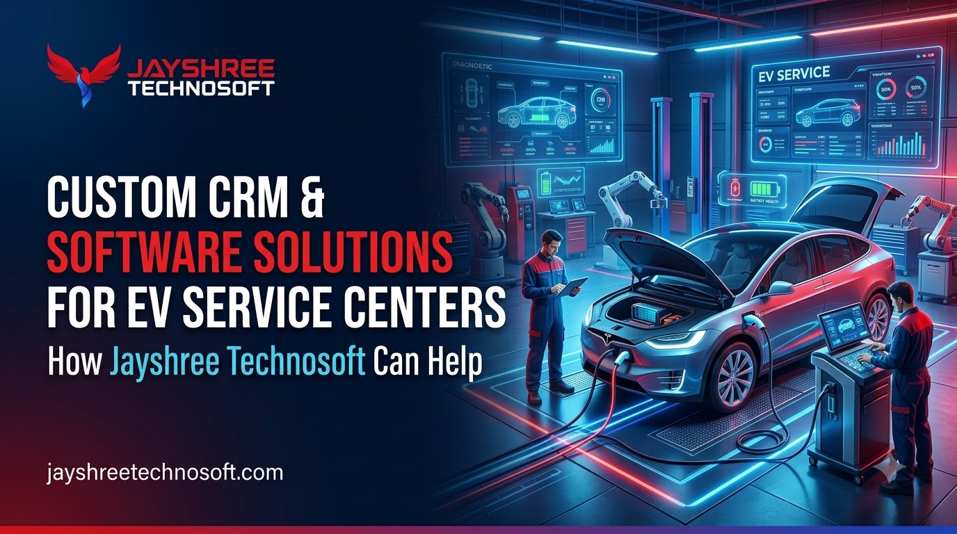 Custom CRM & Software Solutions for EV Service Centers: How Jayshree Technosoft Can Help