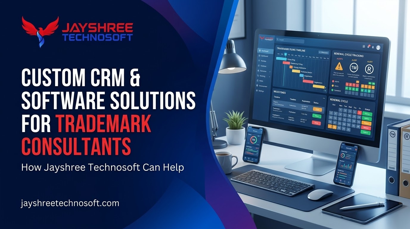 Custom CRM & Software Solutions for Trademark Consultants: How Jayshree Technosoft Can Help