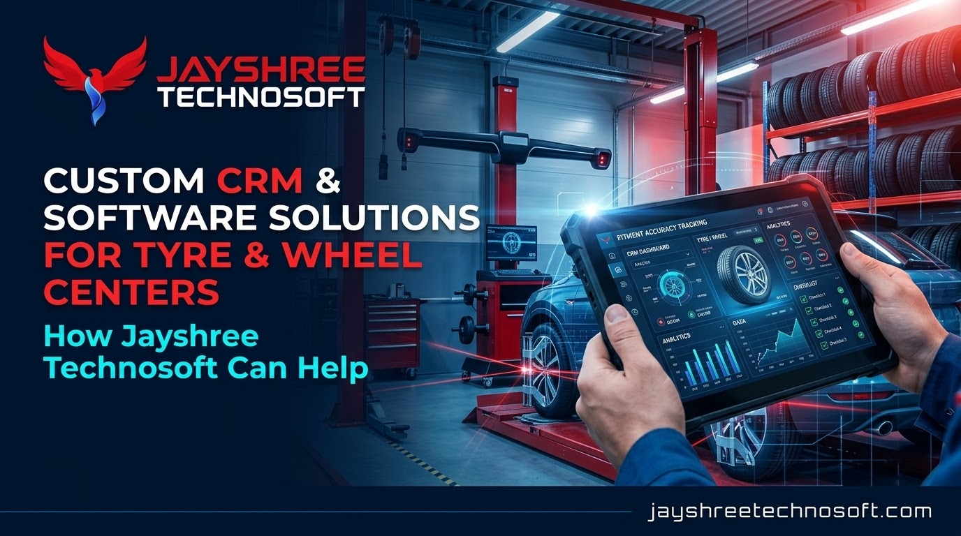 Custom CRM & Software Solutions for Tyre & Wheel Centers: How Jayshree Technosoft Can Help