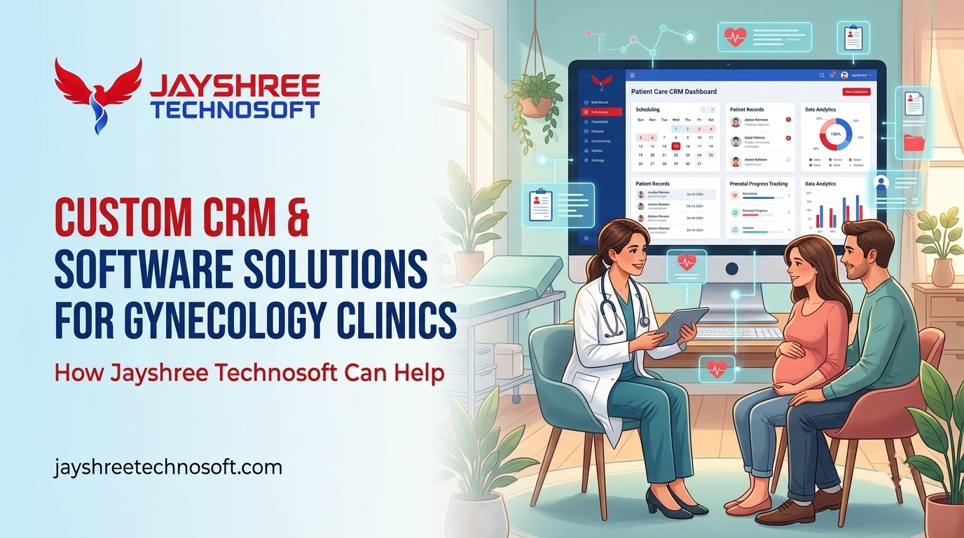 Custom CRM & Software Solutions for Gynecology Clinics: How Jayshree Technosoft Can Help