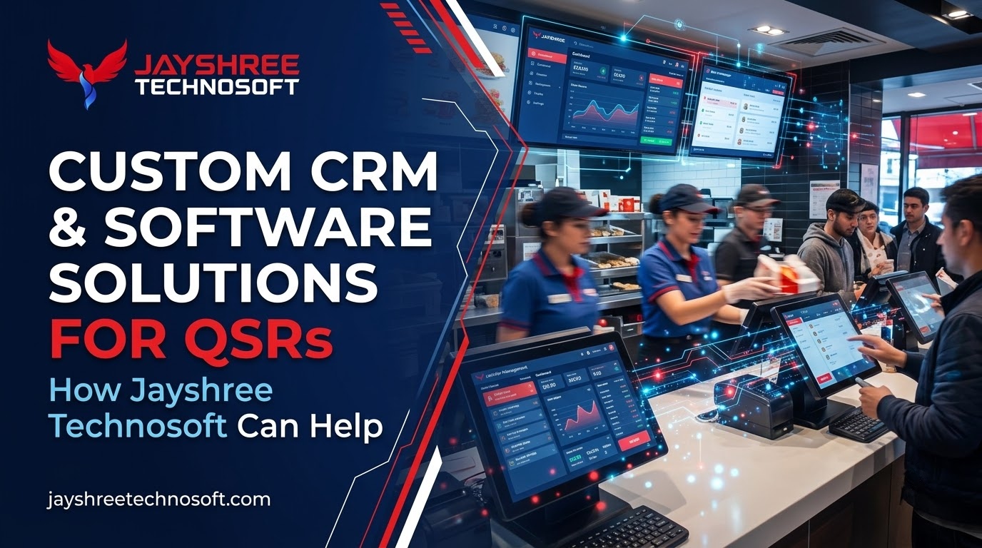 Custom CRM & Software Solutions for QSRs: How Jayshree Technosoft Can Help