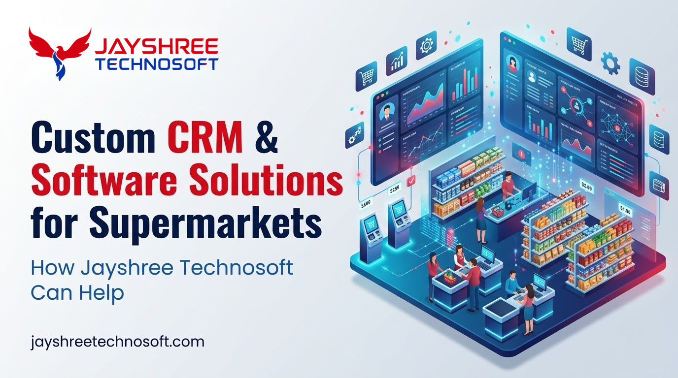 Custom CRM & Software Solutions for Supermarkets: How Jayshree Technosoft Can Help