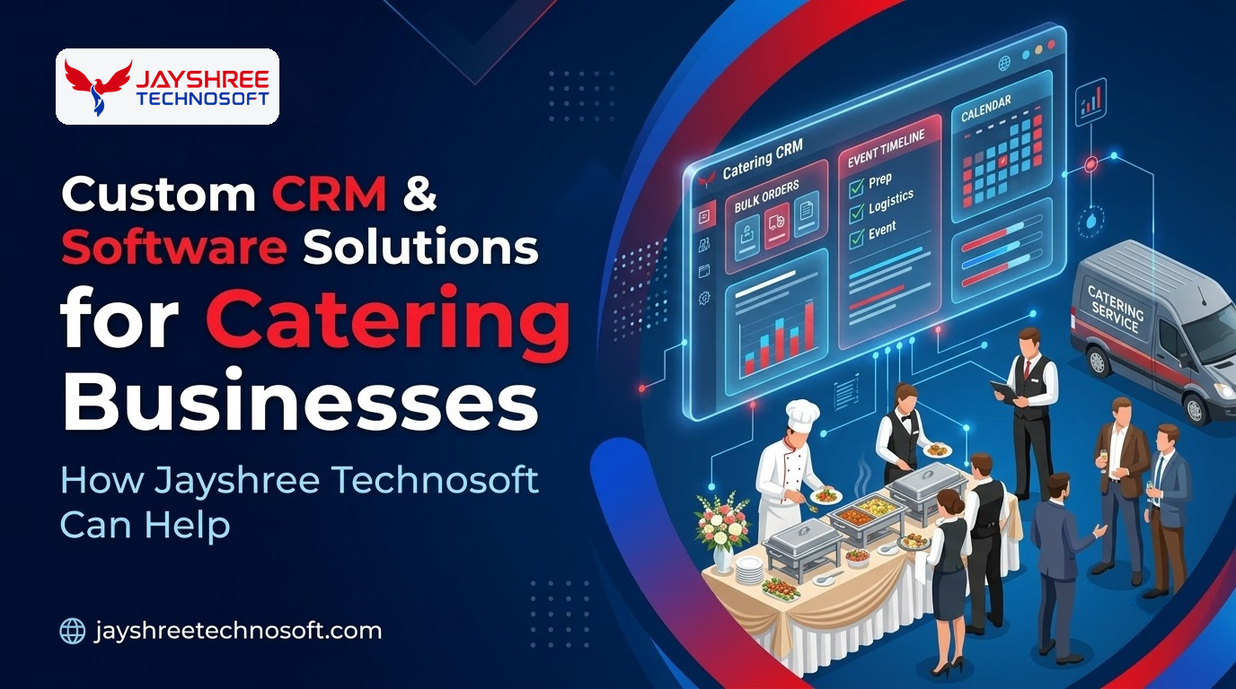 Custom CRM & Software Solutions for Catering Businesses: How Jayshree Technosoft Can Help