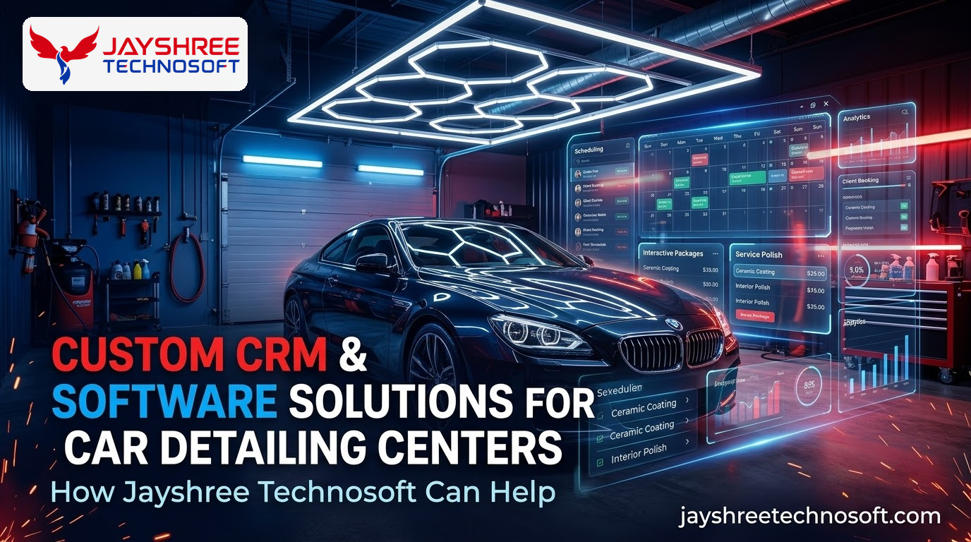 Custom CRM & Software Solutions for Car Detailing Centers: How Jayshree Technosoft Can Help