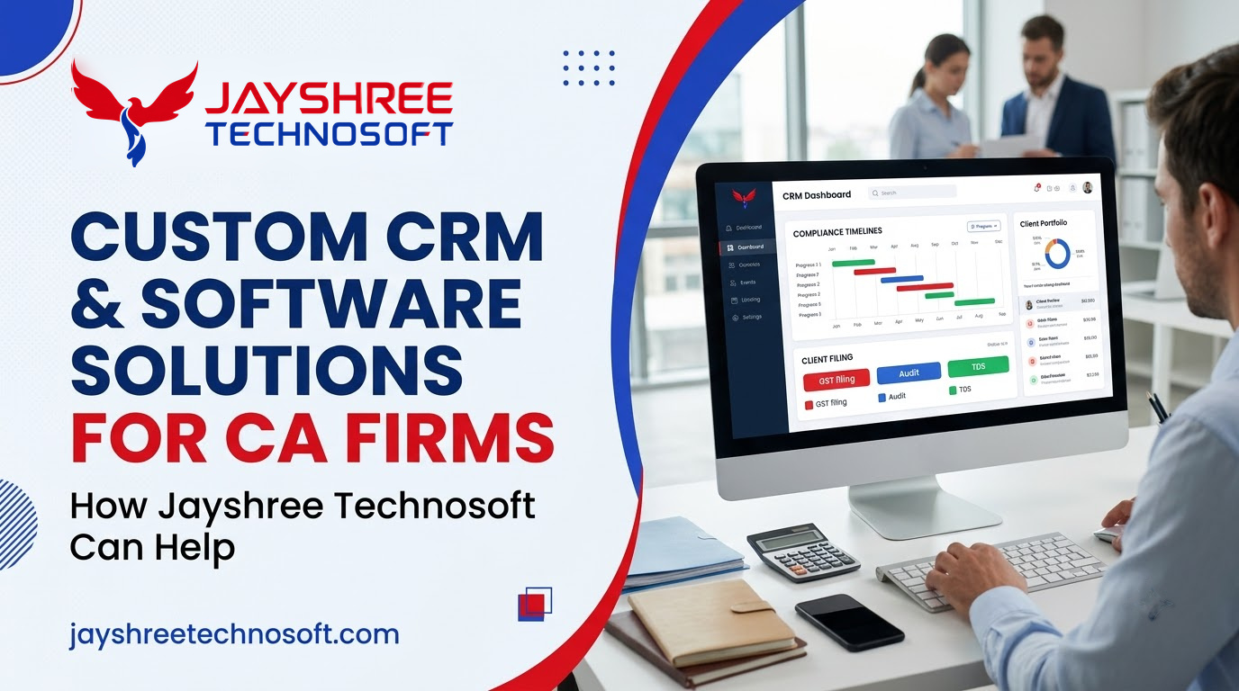 Custom CRM & Software Solutions for CA Firms: How Jayshree Technosoft Can Help