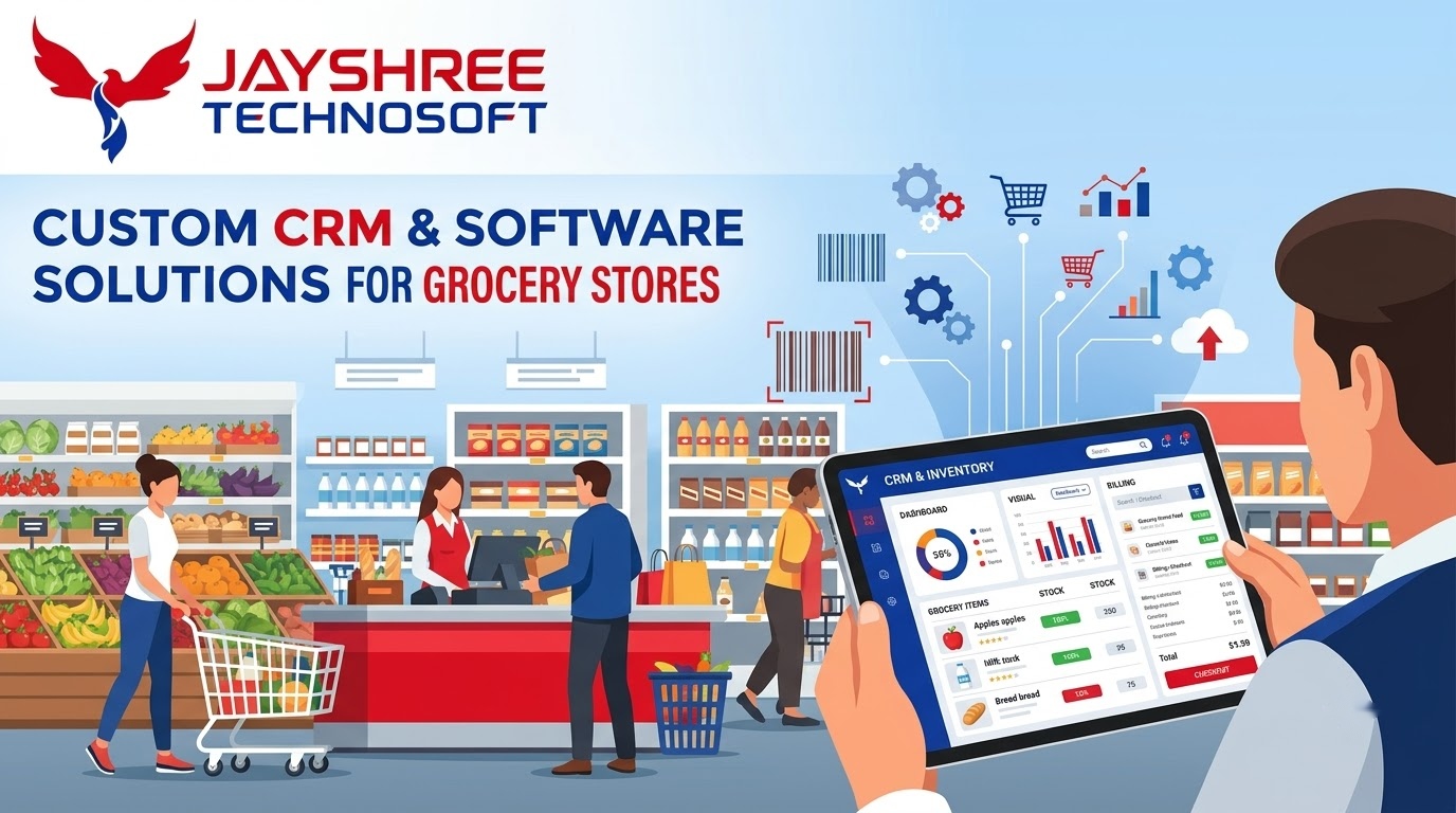 Custom CRM & Software Solutions for Grocery Stores: How Jayshree Technosoft Can Help