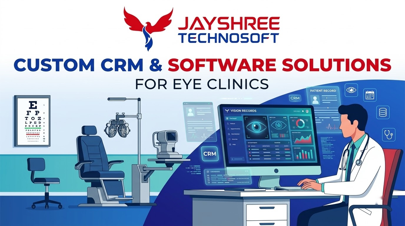Custom CRM & Software Solutions for Eye Clinics: How Jayshree Technosoft Can Help