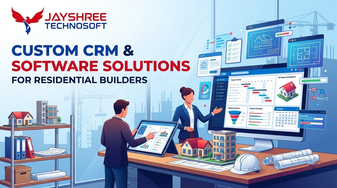 Custom CRM & Software Solutions for Residential Builders: How Jayshree Technosoft Can Help