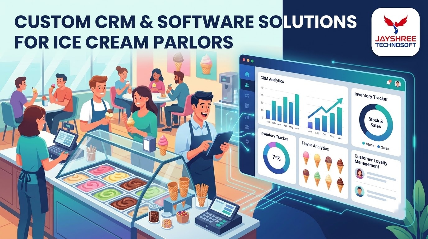 Custom CRM & Software Solutions for Ice Cream Parlors: How Jayshree Technosoft Can Help