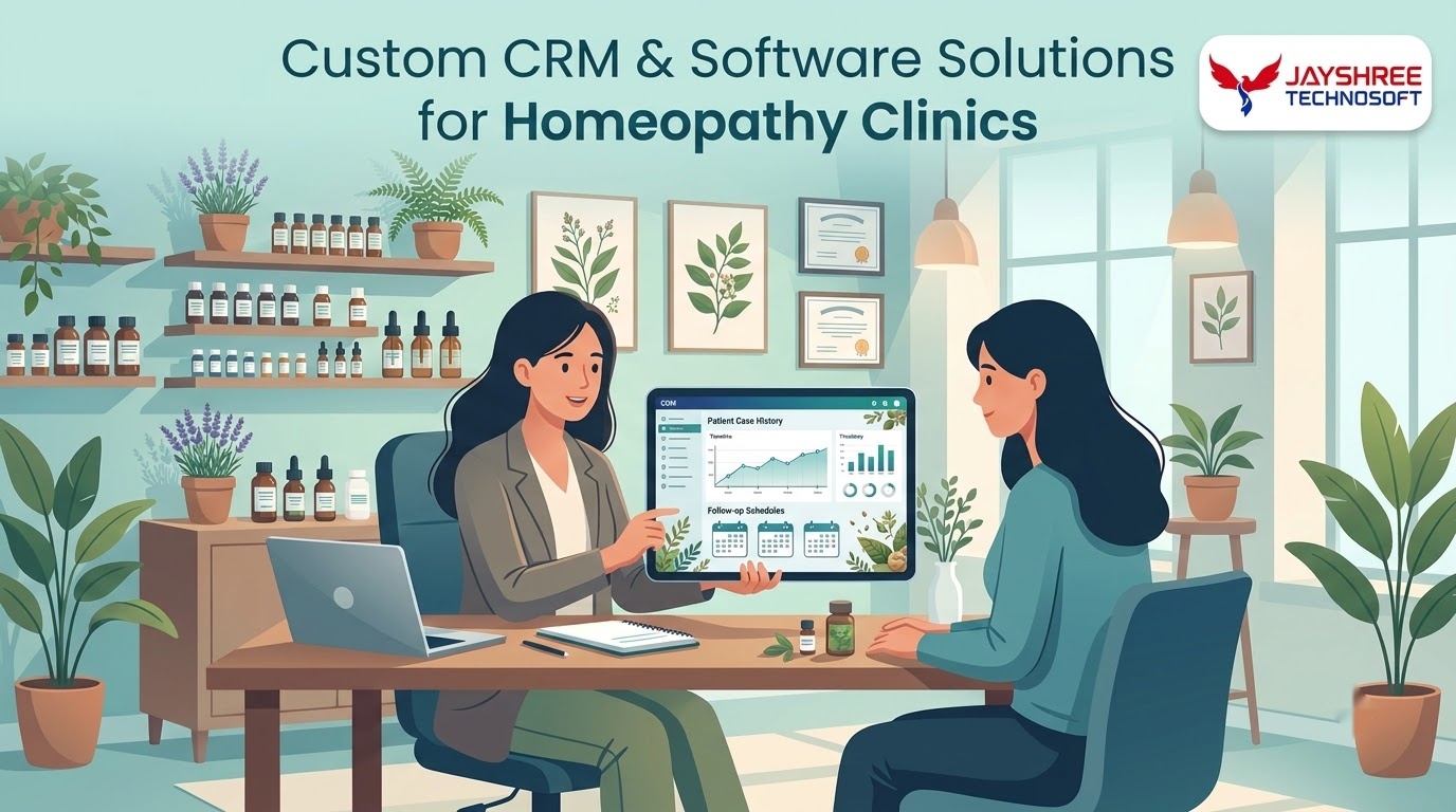 Custom CRM & Software Solutions for Homeopathy Clinics: How Jayshree Technosoft Can Help