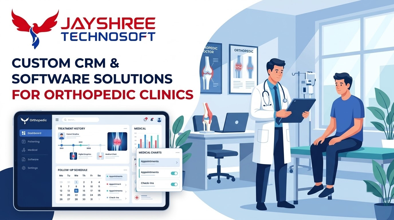 Custom CRM & Software Solutions for Orthopedic Clinics: How Jayshree Technosoft Can Help