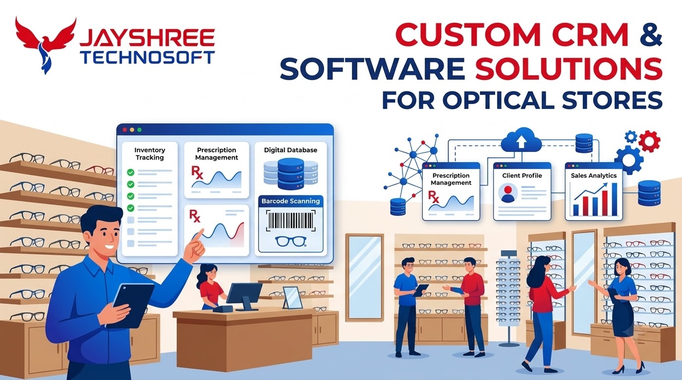 Custom CRM & Software Solutions for Optical Stores: How Jayshree Technosoft Can Help