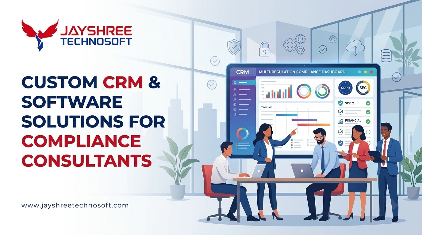 Custom CRM & Software Solutions for Compliance Consultants: How Jayshree Technosoft Can Help