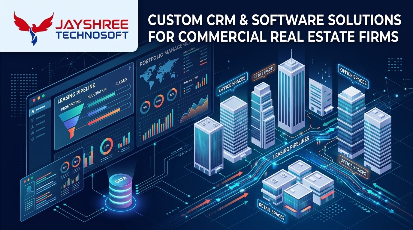 Custom CRM & Software Solutions for Commercial Real Estate Firms: How Jayshree Technosoft Can Help